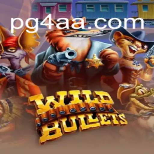 Discover the Thrilling World of WildBullets on 4AA.COM